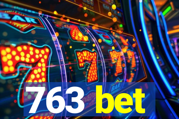 763 bet